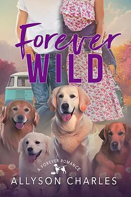 E-Book (epub) Forever Wild (Forever Romance, #3) von Allyson Charles