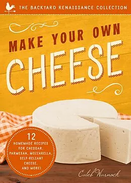 E-Book (epub) Make Your Own Cheese von Caleb Warnock