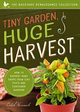 E-Book (epub) Tiny Garden, Huge Harvest von Caleb Warnock