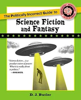 E-Book (epub) Politically Incorrect Guide to Science Fiction and Fantasy von D. J. Butler