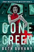 E-Book (epub) Gone Green (A Sci-Fi Mystery) von Beth Barany