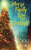 E-Book (epub) When We Finally Kiss Goodnight von Staci Troilo