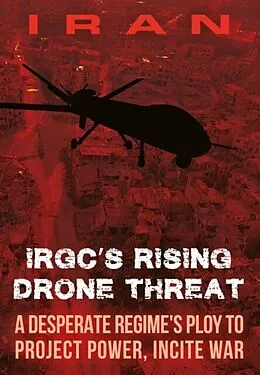 E-Book (epub) IRAN-IRGC's Rising Drone Threat von Ncri U. S. Representative Office