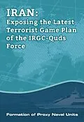 E-Book (epub) IRAN-Exposing the Latest Terrorist Game Plan of the IRGC-Quds Force von Ncri U. S. Representative Office, National Council of Resistance of Iran, Ncri Us