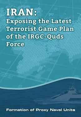 E-Book (epub) IRAN-Exposing the Latest Terrorist Game Plan of the IRGC-Quds Force von Ncri U. S. Representative Office, National Council of Resistance of Iran, Ncri Us