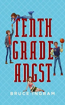 E-Book (epub) Tenth Grade Angst von Bruce Ingram