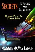 E-Book (epub) Secrets to Pricing and Distribution: Ebooks, Print and Direct Sales (Career Author Secrets, #2) von Maggie Lynch