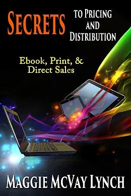 E-Book (epub) Secrets to Pricing and Distribution: Ebooks, Print and Direct Sales (Career Author Secrets, #2) von Maggie Lynch