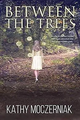 E-Book (epub) Between the Trees von Kathy Moczerniak