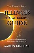 E-Book (epub) Illinois Total Eclipse Guide (2024 Total Eclipse Guide Series) von Aaron Linsdau