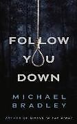 Couverture cartonnée Follow You Down de Michael Bradley