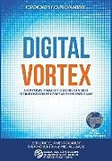 Livre Relié Digital Vortex: How Today's Market Leaders Can Beat Disruptive Competitors at Their Own Game de Michael Wade, Jeff Loucks, James Macaulay