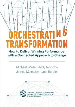 E-Book (epub) Orchestrating Transformation von Michael Wade, James Macaulay, Andy Noronha