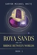 E-Book (epub) Roya Sands and the Bridge Between Worlds von Saryon Michael White