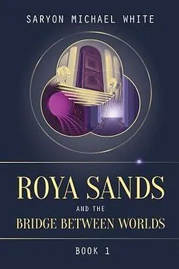 E-Book (epub) Roya Sands and the Bridge Between Worlds von Saryon Michael White