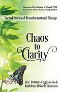 E-Book (epub) Chaos to Clarity von Rev. Patricia Cagganello, Kathleen O'Keefe-Kanavos