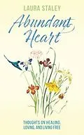 E-Book (epub) Abundant Heart von Laura Staley