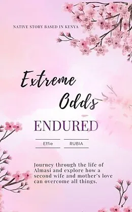 E-Book (epub) Extreme Odds Endured von Effie Rubia
