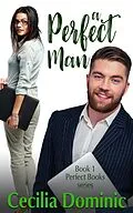 E-Book (epub) A Perfect Man (Perfect Books, #1) von Cecilia Dominic