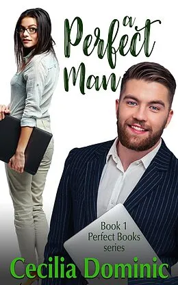 E-Book (epub) A Perfect Man (Perfect Books, #1) von Cecilia Dominic