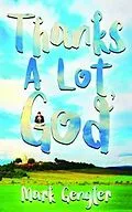 E-Book (epub) Thanks a Lot, God! von Mark Gengler