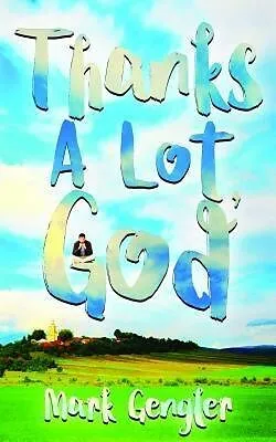 E-Book (epub) Thanks a Lot, God! von Mark Gengler