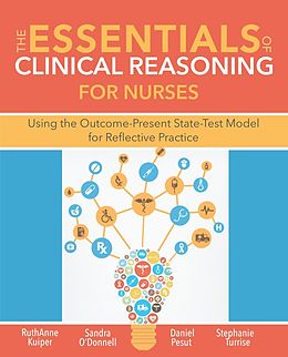 E-Book (epub) The Essentials of Clinical Reasoning for Nurses von Ruthanne Kuiper, Sandra M O'Donnell, Daniel J. Pesut