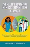 E-Book (epub) The Nurse's Healthcare Ethics Committee Handbook von Angeline Dewey, Andrea Holecek