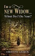 E-Book (epub) I'm a New Widow...What Do I Do Now? von Christine Andrew