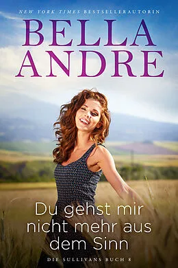 E-Book (epub) Du gehst mir nicht mehr aus dem Sinn (Die Sullivans 8) von Bella Andre