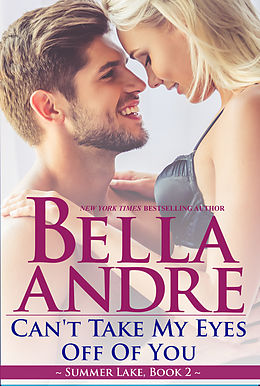 eBook (epub) Can't Take My Eyes Off Of You: New York Sullivans spinoff (Summer Lake 2) de Bella Andre