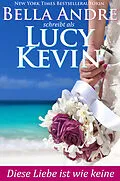E-Book (epub) Diese Liebe ist wie keine (Liebesgeschichten von Walker Island 2) von Lucy Kevin, Bella Andre