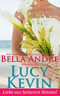 E-Book (epub) Liebe aus heiterem Himmel (Liebesgeschichten von Walker Island 3) von Lucy Kevin, Bella Andre