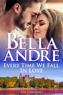 E-Book (epub) Every Time We Fall In Love (The New York Sullivans) von Bella Andre