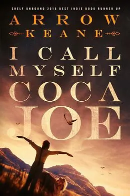 E-Book (epub) I Call Myself Coca Joe (The Coca Joe Trilogy, #1) von Arrow Keane
