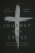 E-Book (epub) Journey to the Cross von Will Walker, Kendal Haug