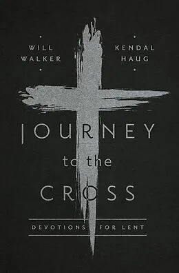 E-Book (epub) Journey to the Cross von Will Walker, Kendal Haug