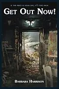 E-Book (epub) Get Out Now! von Barbara Harrison