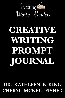 E-Book (epub) Writing Works Wonders Creative Writing Prompt Journal von Cheryl McNeil Fisher, Kathleen P King