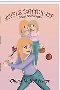 E-Book (epub) Apple batter Up (Sister Shenanigans) von Cheryl McNeil Fisher