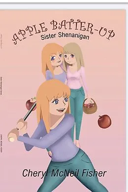 E-Book (epub) Apple batter Up (Sister Shenanigans) von Cheryl McNeil Fisher