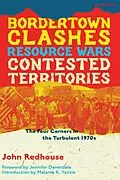 E-Book (epub) Bordertown Clashes, Resource Wars, and Contested Territories in the Four Corners von John Redhouse