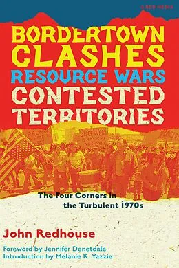 E-Book (epub) Bordertown Clashes, Resource Wars, and Contested Territories in the Four Corners von John Redhouse