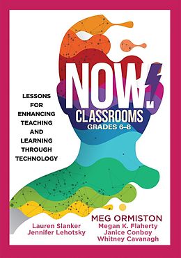 E-Book (epub) NOW Classrooms, Grades 6-8 von Meg Ormiston, Lauren Slanker, Jennifer Lehotsky