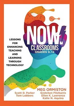 E-Book (epub) NOW Classrooms, Grades 9-12 von Meg Ormiston, Scott D Parker, Tom Lubbers