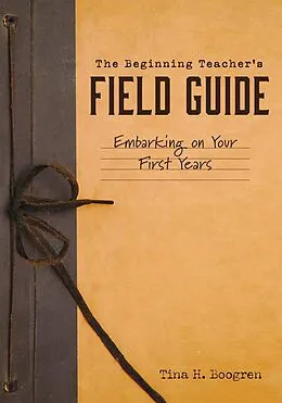 E-Book (epub) Beginning Teacher's Field Guide von Tina H. Boogren