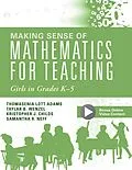 E-Book (epub) Making Sense of Mathematics for Teaching Girls in Grades K - 5 von Thomasenia Lott Adams, Taylar B. Wenzel, Kristopher J. Childs