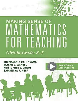 E-Book (epub) Making Sense of Mathematics for Teaching Girls in Grades K - 5 von Thomasenia Lott Adams, Taylar B. Wenzel, Kristopher J. Childs