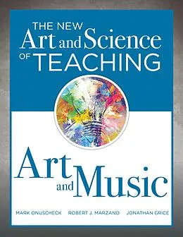 E-Book (epub) New Art and Science of Teaching Art and Music von Mark Onuscheck, Robert J. Marzano, Jonathan Grice