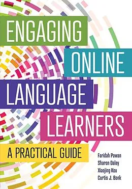 E-Book (epub) Engaging Online Language Learners: A Practical Guide von Faridah Pawan, Sharon Daley, Xiaojing Kou